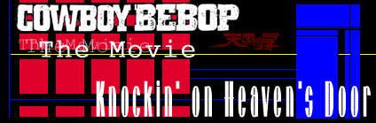 Cowboy Bebop The Movie: Knockin on Heaven's Door